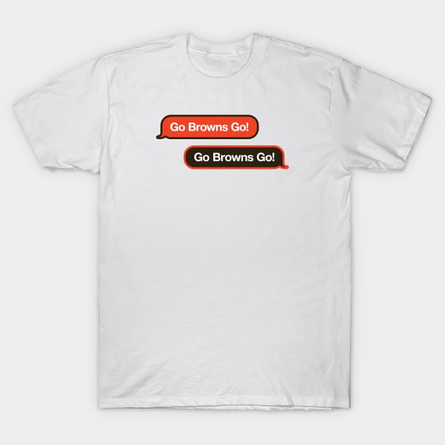 Go Browns Go Text Message T-Shirt by Rad Love